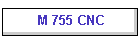 M 755 CNC